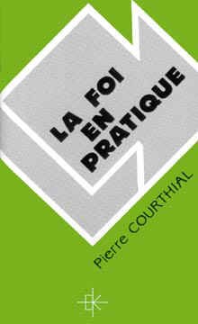Pierre Courthial : La foi en pratique