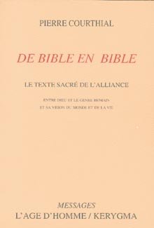 Pierre Courthial : De Bible en Bible. Le Texte sacré de l'Alliance