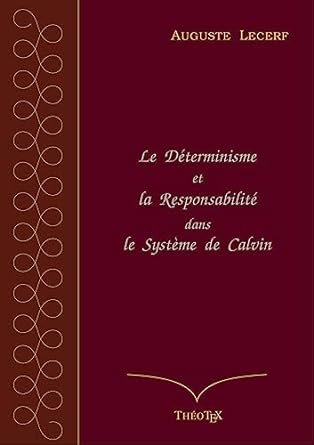Auguste Lecerf : Le Déterminisme et la Responsabilité dans le Système de Calvin