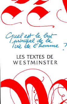 Les textes de Westminster. Quel est le but principal de la vie de l homme ?